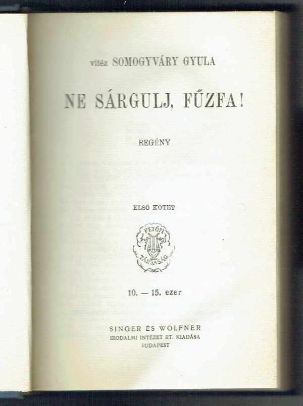 Ne sárgulj, fűzfa! I-II. kötet Vitéz Somogyvári Gyula  