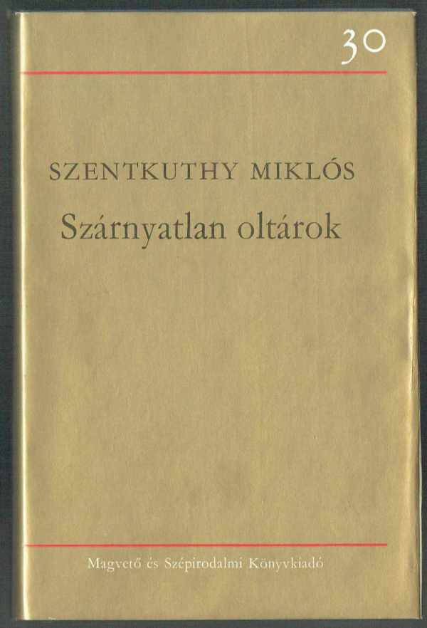 Szárnyatlan oltárok Szentkuthy Miklós Szárnyatlan oltárok Szentkuthy Miklós