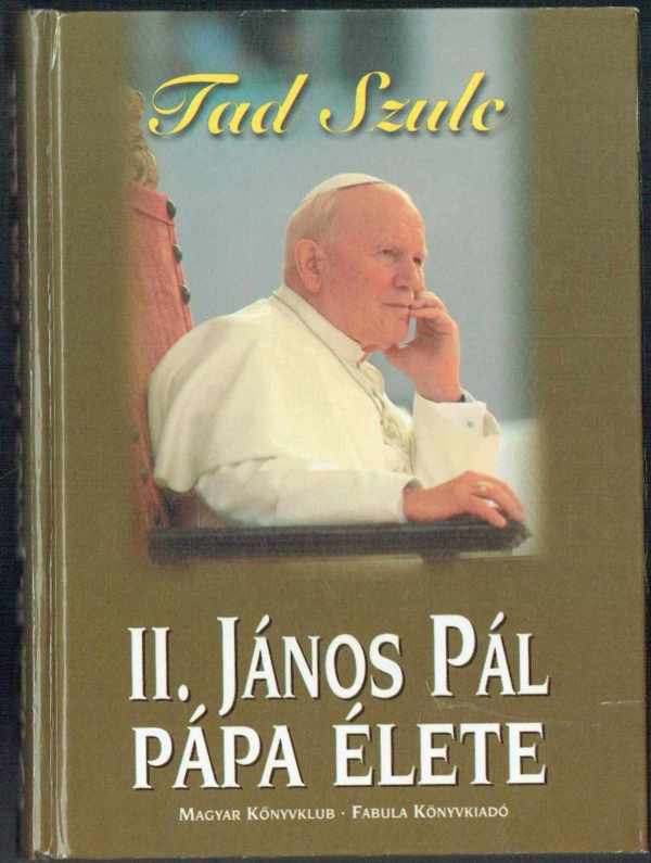 II. János Pál pápa élete Tad Szulc