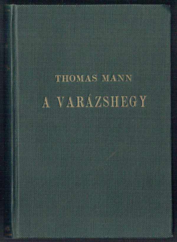A varázshegy I-II. kötet Thomas Mann A varázshegy I-II. kötet Thomas Mann