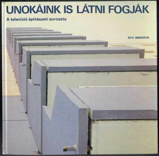 Unokáink is látni fogják - A televízió építészeti sorozata  Osskó Judit