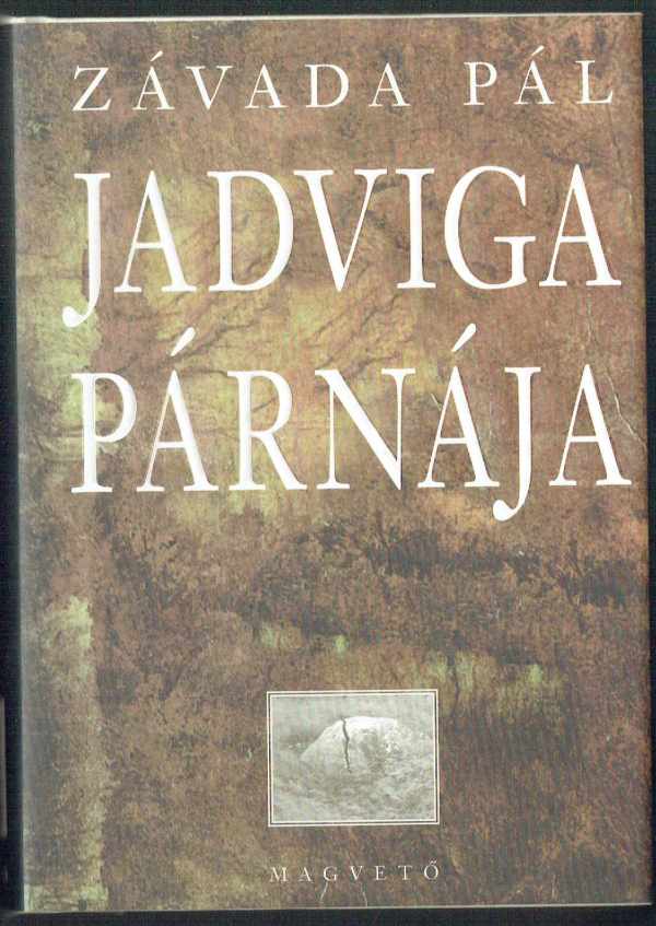 Jadviga párnája Závada Pál Jadviga párnája Závada Pál