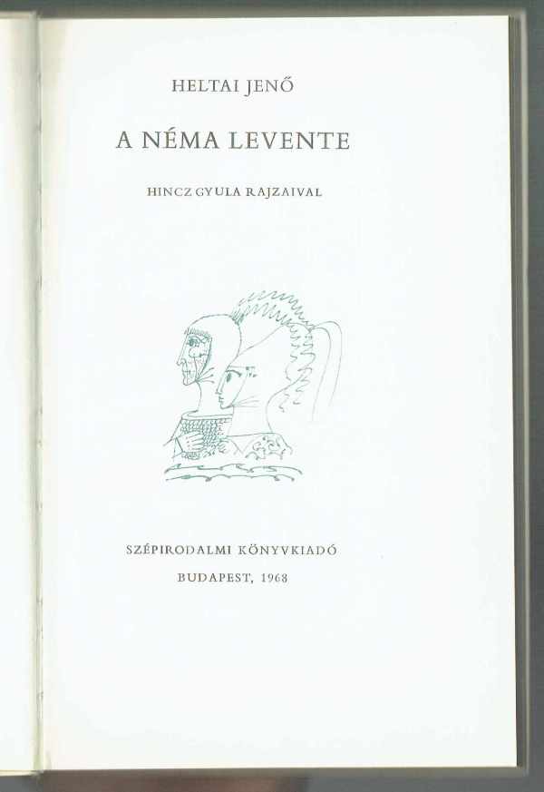 A néma levente Heltai Jenő, Hincz Gyula illusztrációival A néma levente Heltai Jenő, Hincz Gyula illusztrációival