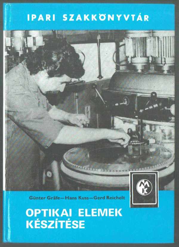 Optikai elemek készítése Gerd Reichelt, Günter Gräfe, Hans Kuss