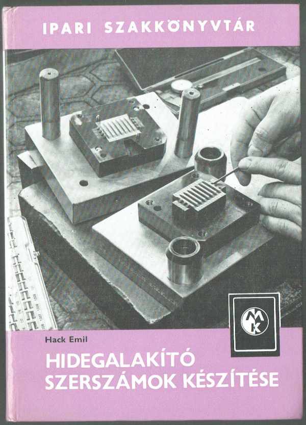 Hidegalakító szerszámok készítése Hack Emil