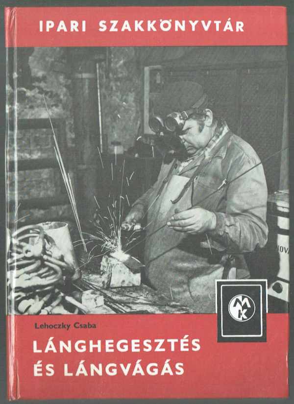 Lánghegesztés és lángvágás Lehoczky Csaba