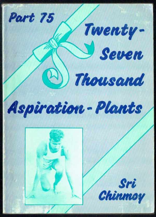 Twenty-Seven Thousand Aspiration-Plants Sri Chinmoy  