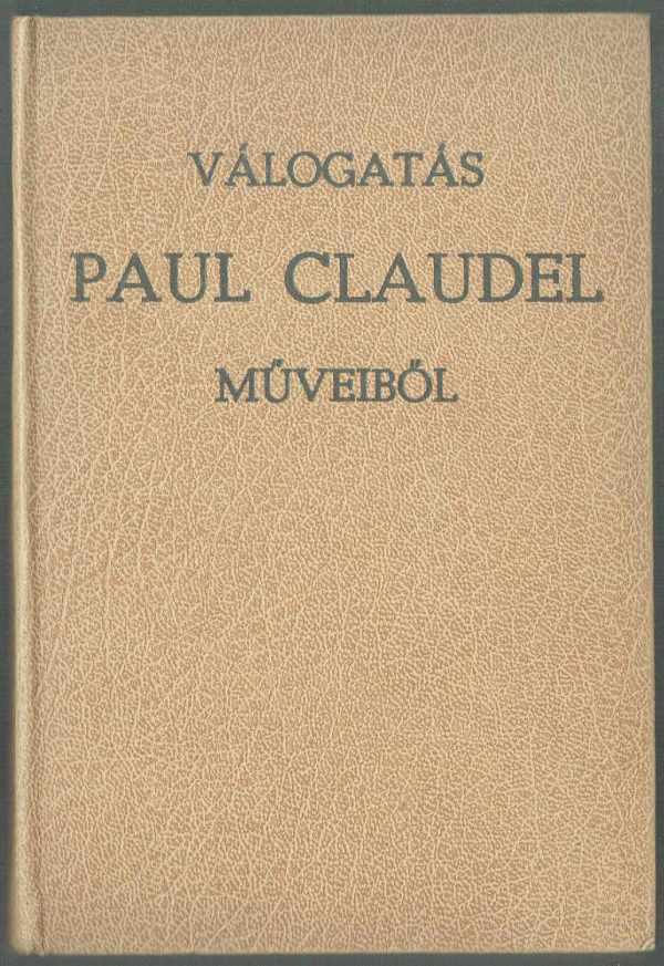 Válogatás Paul Claudel műveiből Paul Claudel