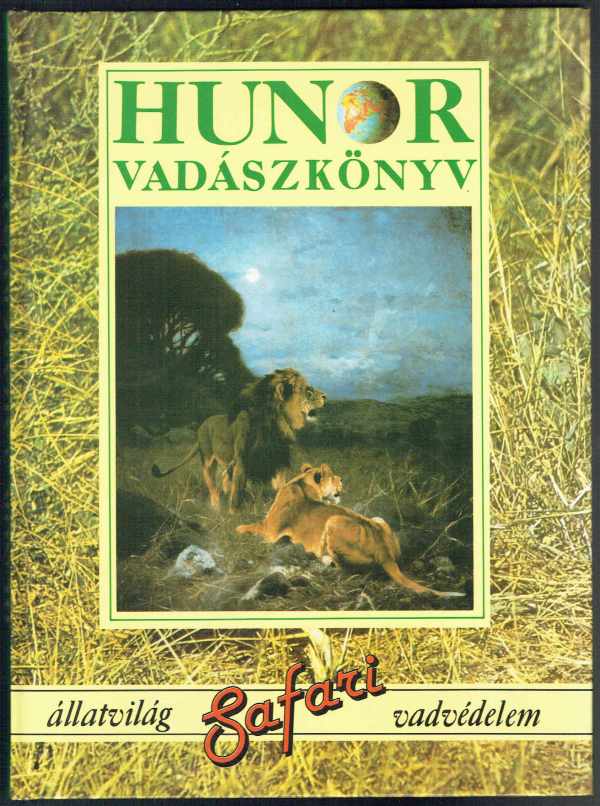 Hunor vadászkönyv - Állatvilág, safari, vadvédelem  Zoltán Attila 