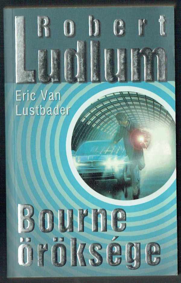 Bourne öröksége Eric Van Lustbader, Robert Ludlum  
