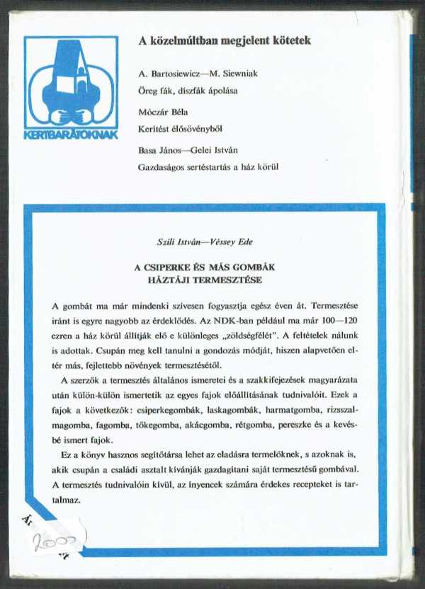 A csiperke és más gombák háztáji termesztése Szili István, Véssey Ede A csiperke és más gombák háztáji termesztése Szili István, Véssey Ede