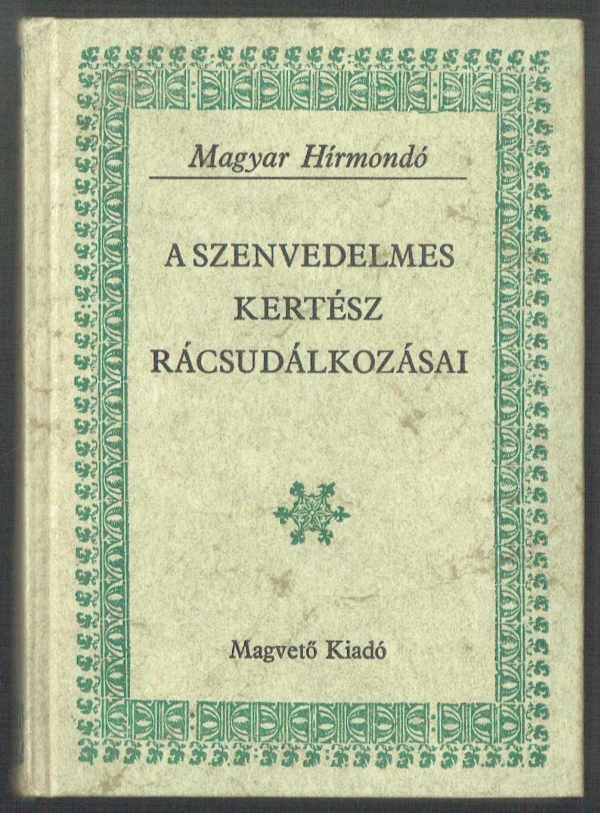 A szenvedelmes kertész rácsudálkozásai  Surányi Dezső