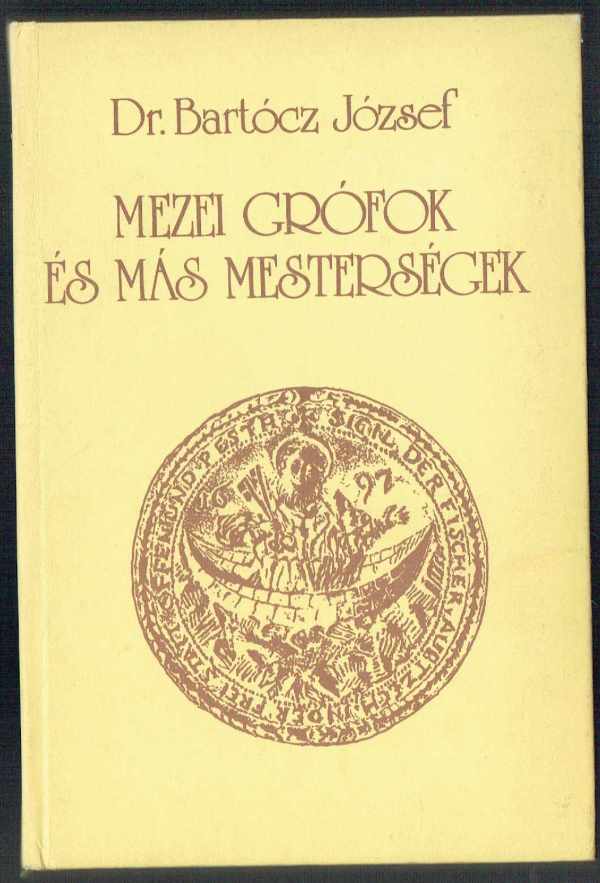 Mezei grófok és más mesterségek Dr.Bartócz József