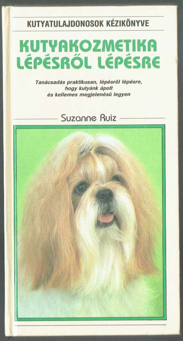 Kutyakozmetika lépésről lépésre Suzanne Ruiz