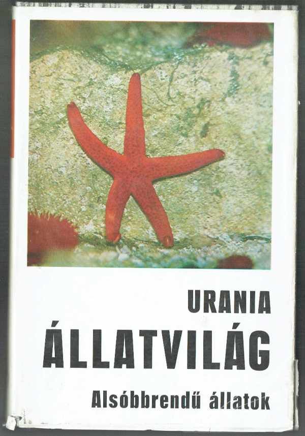 Urania állatvilág - Alsóbbrendű állatok Dr. Farkas Henrik Urania állatvilág - Alsóbbrendű állatok Dr. Farkas Henrik