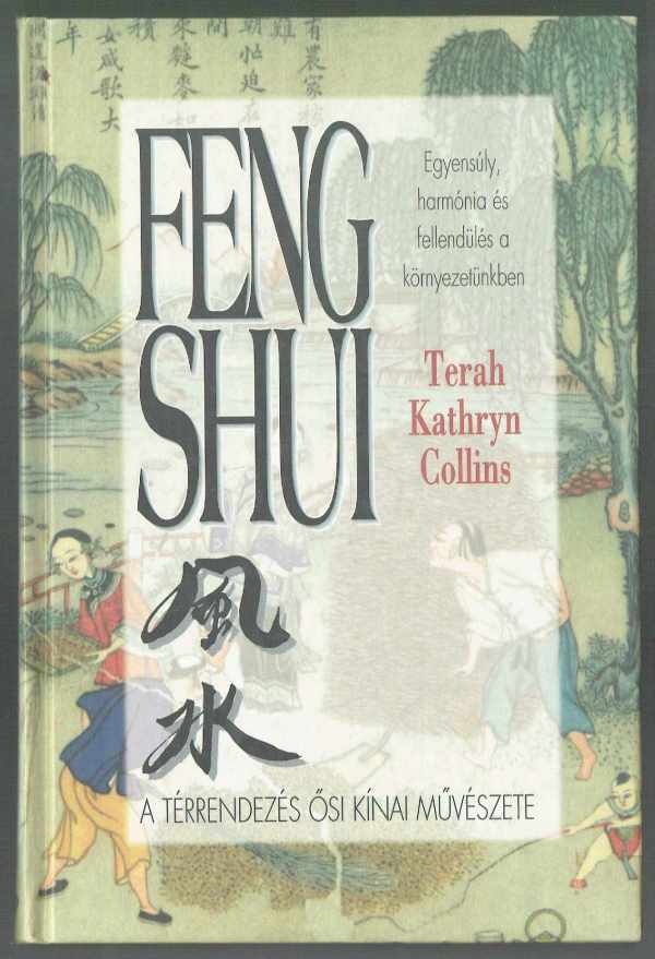 Feng shui - A térrendezés ősi kínai művészete Terah Kathryn Collins