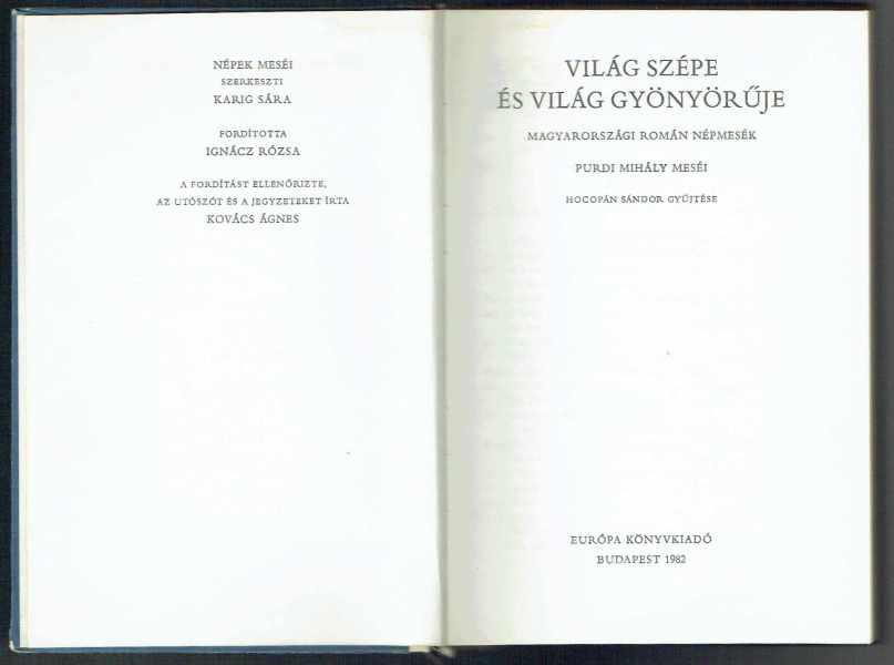 Világ szépe és világ gyönyörűje - Magyarországi román népmesék - Purdi Mihály meséi Hocopán Sándor Világ szépe és világ gyönyörűje - Magyarországi román népmesék - Purdi Mihály meséi Hocopán Sándor