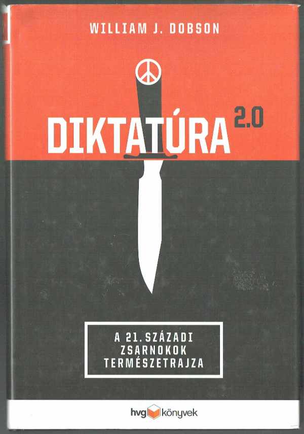 Diktatúra 2.0 - A 21. századi zsarnokok természetrajza William J. Dobson