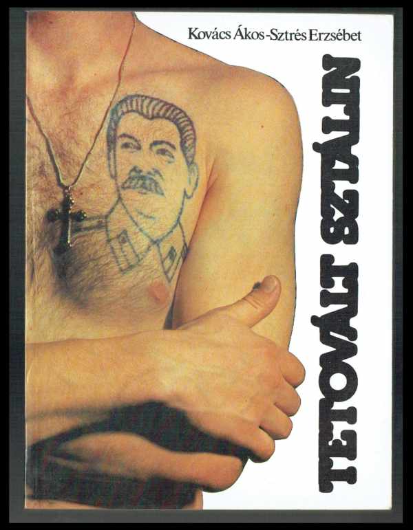 Tetovált Sztálin Kovács Ákos, Sztrés Erzsébet  