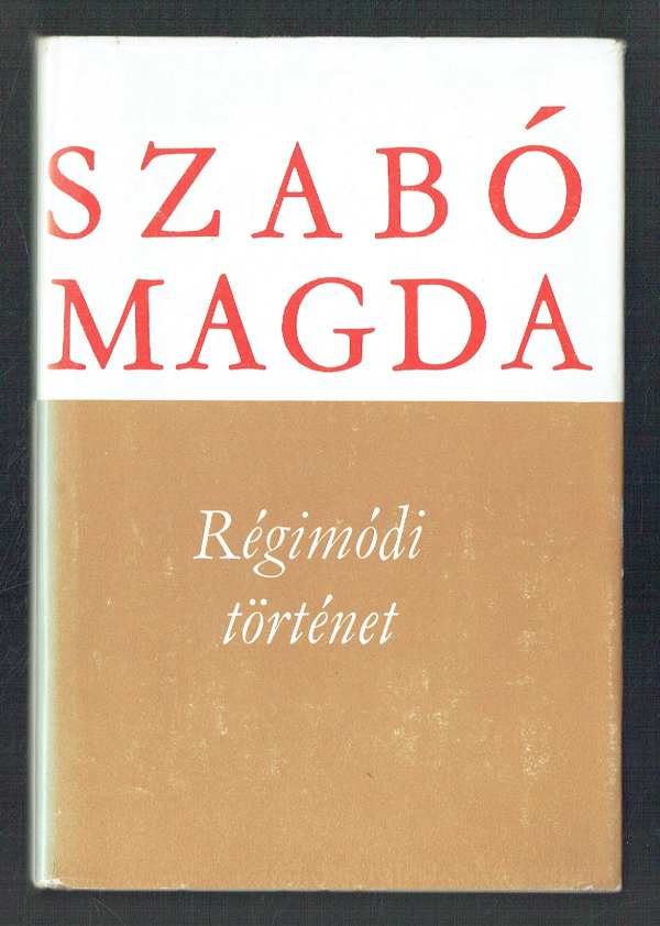 Régimódi történet Szabó Magda