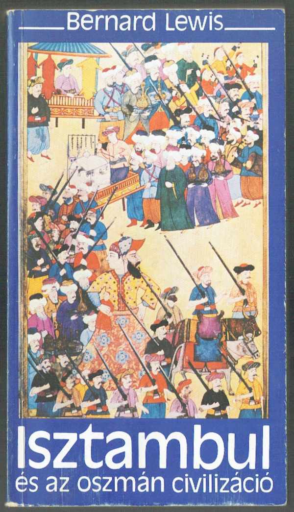 Isztambul és az oszmán civilizáció Bernard Lewis