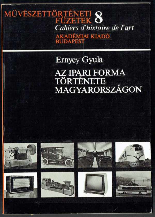 Az ipari forma története Magyarországon Ernyey Gyula Az ipari forma története Magyarországon Ernyey Gyula