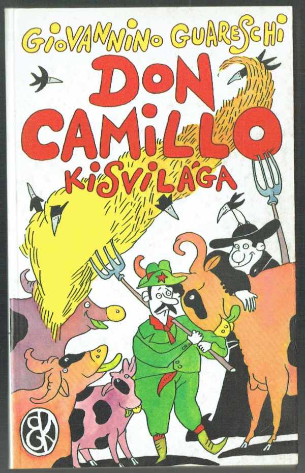 Don Camillo kisvilága Giovannino Guareschi Don Camillo kisvilága Giovannino Guareschi