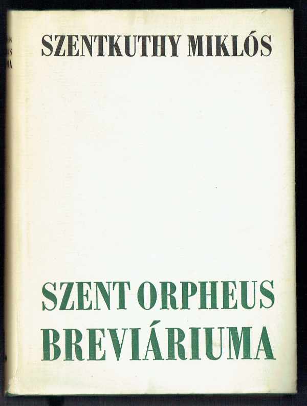 Szent Orpheus breviáriuma 1-2. Szentkuthy Miklós Szent Orpheus breviáriuma 1-2. Szentkuthy Miklós
