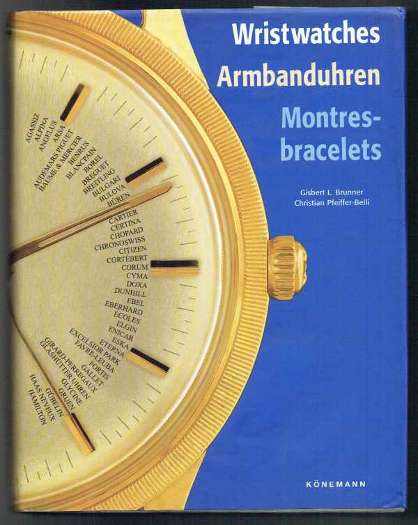 Wristwaches – Armbanduhren – Montresbracelets Christian Pfeiffer-Belli, Gisbert L. Brunner  