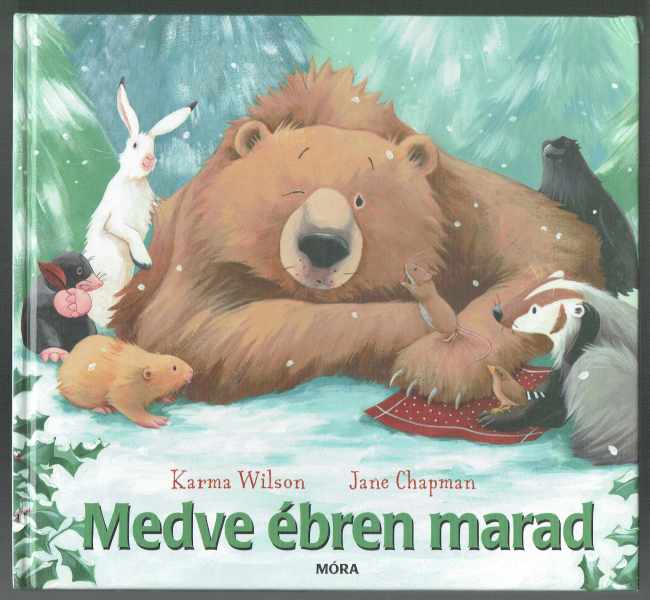 Medve ébren marad Jane Chapman, Karma Wilson Medve ébren marad Jane Chapman, Karma Wilson
