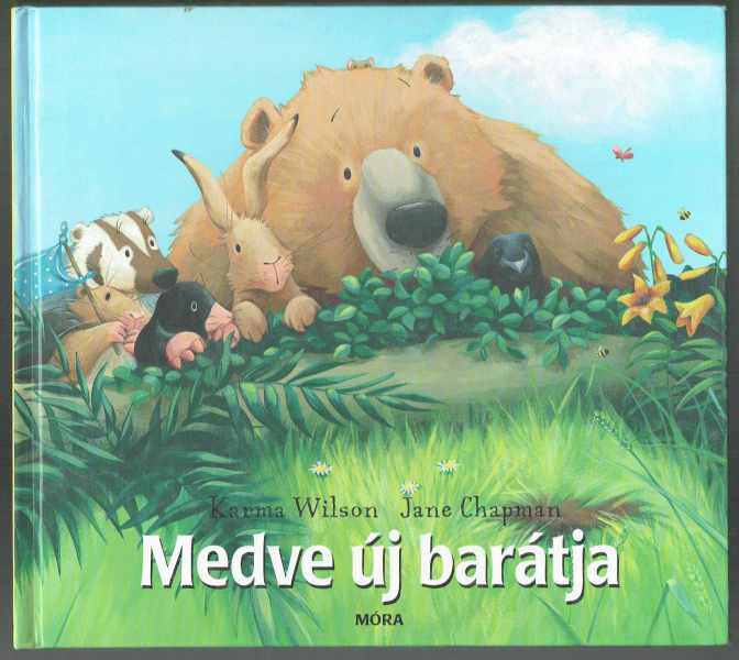 Medve új barátja Jane Chapman, Karma Wilson Medve új barátja Jane Chapman, Karma Wilson