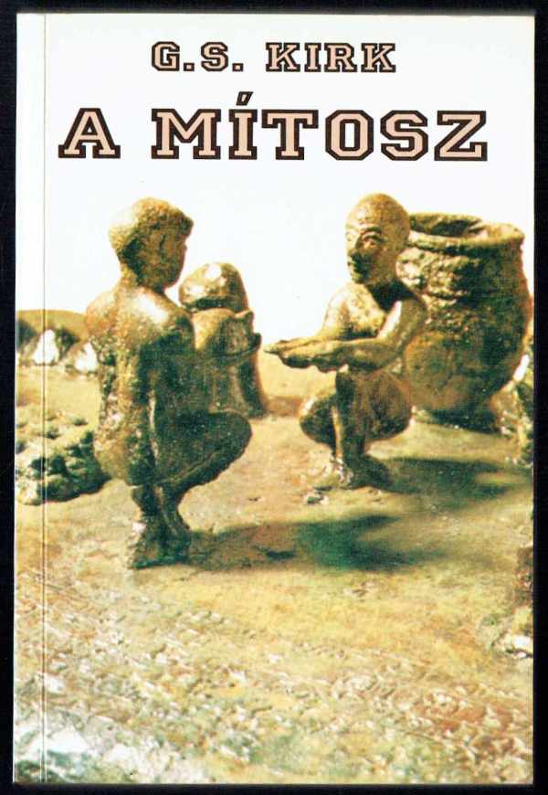A mítosz G.S. Kirk A mítosz G.S. Kirk