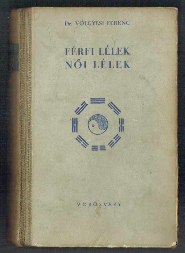 Férfi lélek - Női lélek  A yang-yin elv a természetben dr. Völgyesi Ferenc