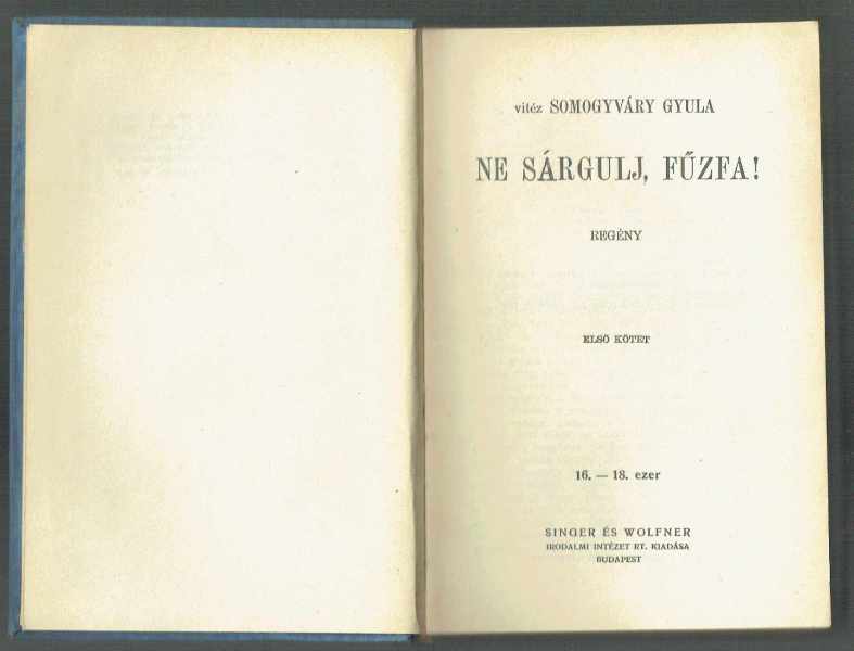 Ne sárgulj, fűzfa! Vitéz Somogyvári Gyula Ne sárgulj, fűzfa! Vitéz Somogyvári Gyula