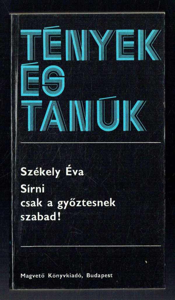 Sírni csak a győztesnek szabad! Székely Éva