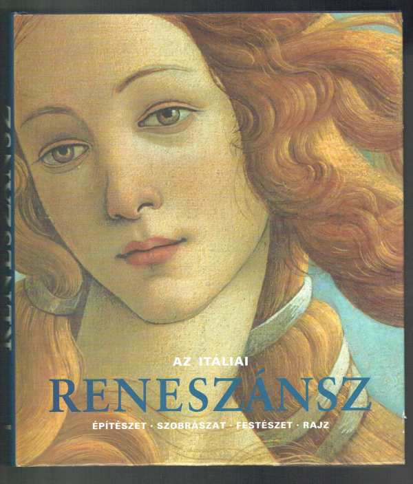 Az itáliai reneszánsz – Építészet–Szobrászat-Festészet-Rajz  Rolf Toman