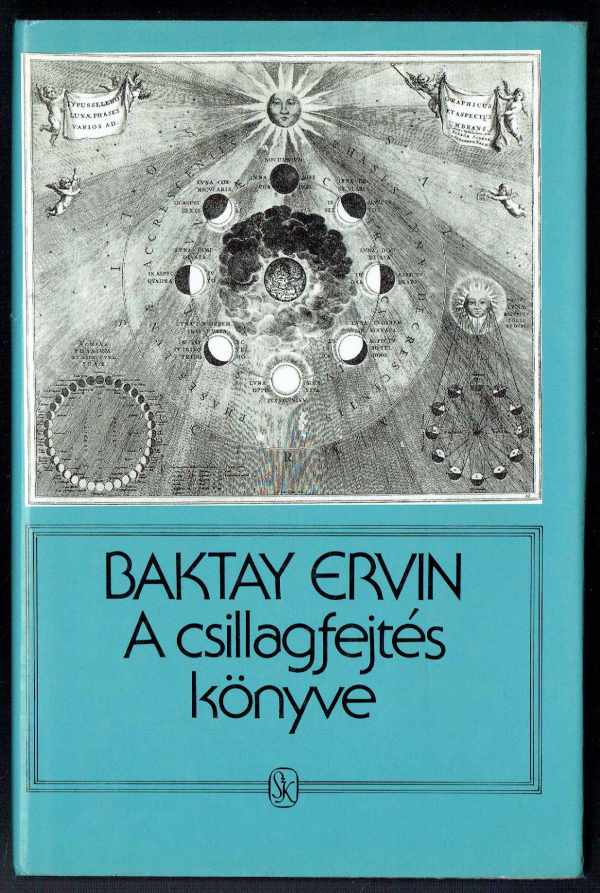 A csillagfejtés könyve – Az asztrológia elmélete és gyakorlata Baktay Ervin  