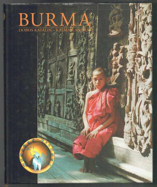 Burma – Képes útikönyv Dobos Katalin, Kálmán András  