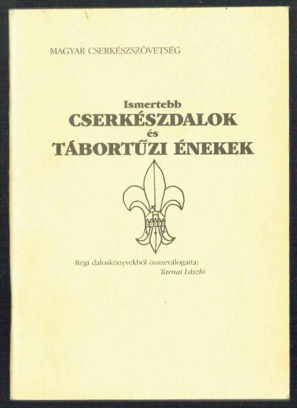 Ismertebb cserkészdalok és tábortűzi énekek  Tarnai László