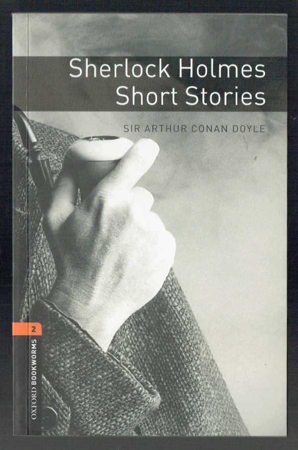 Sherlock Holmes Short Stories - Stage 2 (700 headwords) Sir Arthur Conan Doyle  