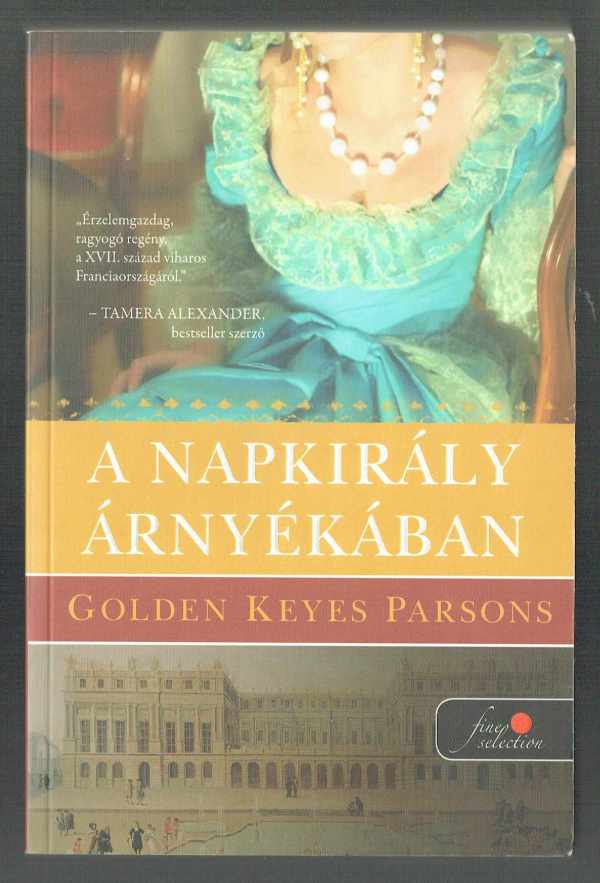 A Napkirály árnyékában - Sötétségből a fénybe sorozat első kötet Golden Keyes Parsons