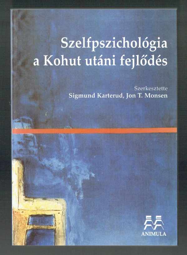 A szelfpszichológia a Kohut utáni fejlődés  Jon T. Monsen, Sigmund Karterud 