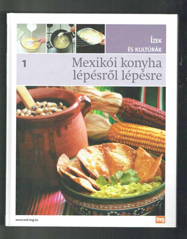 Mexikói konyha lépésről lépésre Mexikói konyha lépésről lépésre