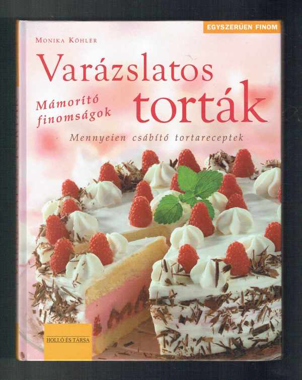 Varázslatos torták Monika Köhler Varázslatos torták Monika Köhler