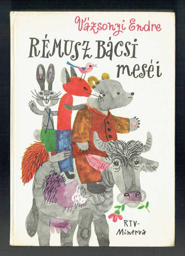 Rémusz bácsi meséi Vázsonyi Endre Reich Károly rajzaival