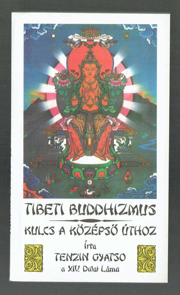 Tibeti buddhizmus – Kulcs a középső úthoz Tenzin Gyatso  