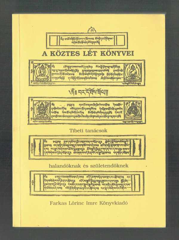 A köztes lét könyvei – Tibeti tanácsok halandóknak és születendőknek Kara György A köztes lét könyvei – Tibeti tanácsok halandóknak és születendőknek Kara György