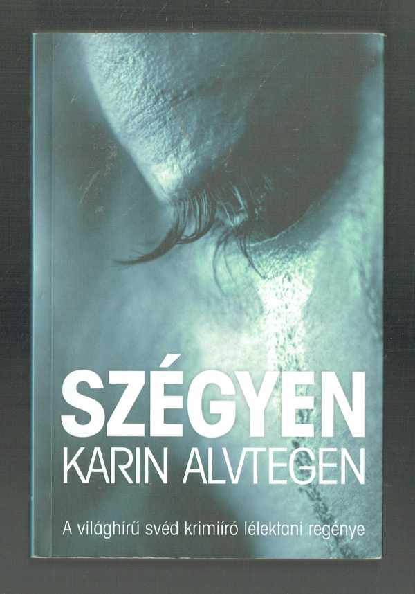 Szégyen Karin Alvtegen Szégyen Karin Alvtegen