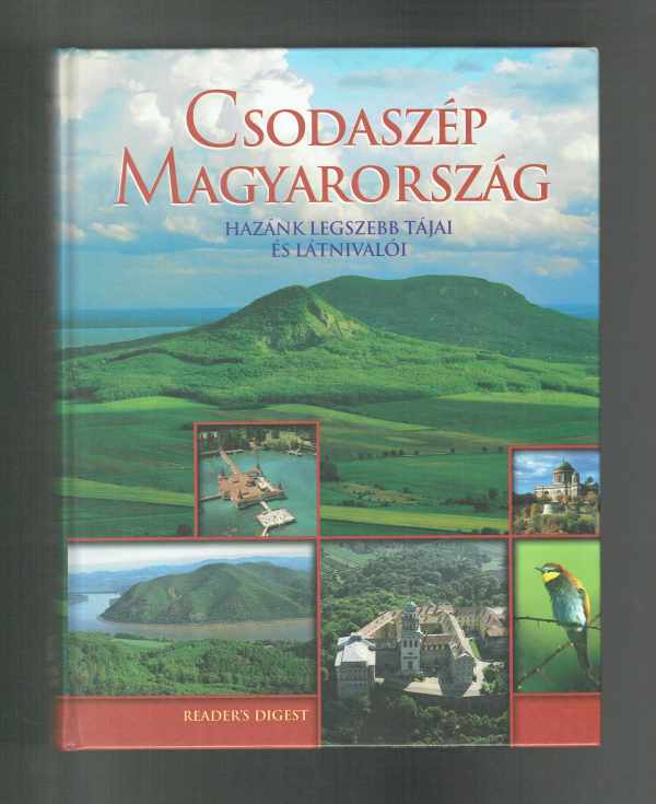Csodaszép Magyarország – Hazánk legszebb tájai és látnivalói Trio Művészeti Stúdió Csodaszép Magyarország – Hazánk legszebb tájai és látnivalói Trio Művészeti Stúdió