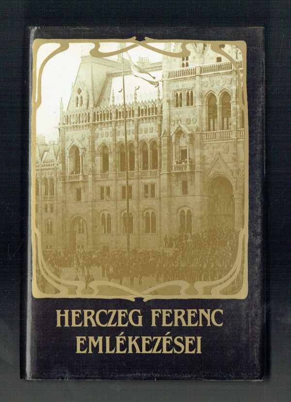 Herczeg Ferenc emlékezései  - A Várhegy – A gótikus ház Herczeg Ferenc  